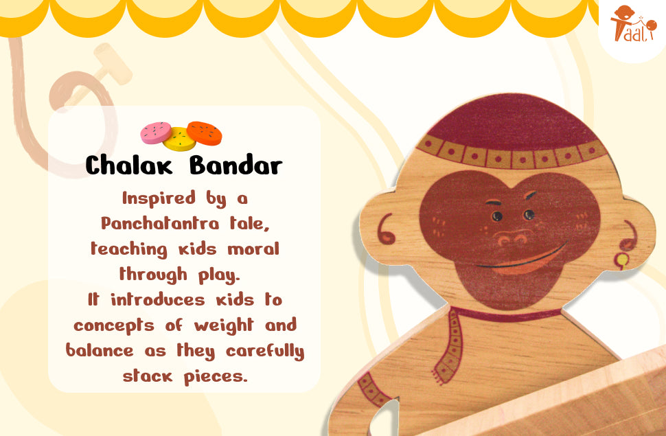 Inspired by the story of Panchatantra, Chalak Bandar is a balancing toy that brings the classic tale of the “clever monkey” to life while introducing children to the fundamental mathematical concepts of weight and balance.